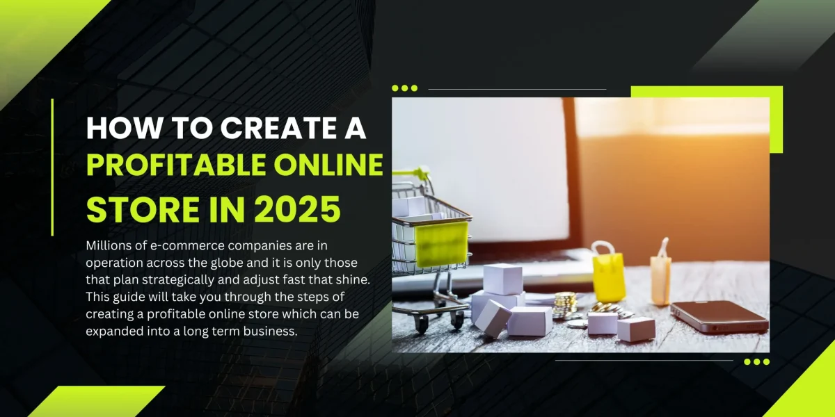 How to Create a Profitable Online Store in 2025
